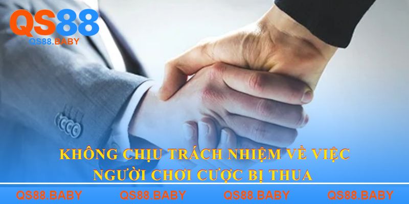 Không chịu trách nhiệm về việc người chơi cược bị thua